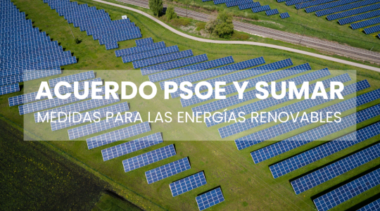 ¿Qué medidas en materia de energías renovables propone el acuerdo entre PSOE y Sumar?